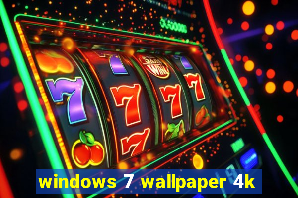 windows 7 wallpaper 4k